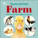 Touch and Feel Farm : With Tactiles for Toddlers to Explore - Book