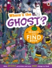 Where's the Ghost? A Spooky Search-and-Find Book - Book