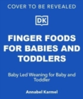 Finger Foods for Babies and Toddlers : Baby Led Weaning for Baby and Toddler - Book