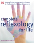 Complete Reflexology for Life : The Definitive Illustrated Reference to Reflexology for All Ages from Infants to Seniors - eBook