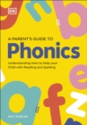 DK Super Phonics A Parent's Guide to Phonics : Understanding How to Help Your Child with Reading and Spelling - Book