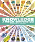 Knowledge A Visual Compendium : Making Sense of our World - eBook