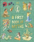 A First Book of Myths : Uncover Tales of Gods and Monsters - eBook