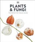 Plants and Fungi : The Definitive Visual Guide - eBook