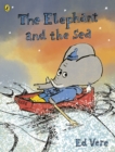 The Elephant and the Sea : A first-time feelings picture book - eBook