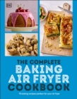 The Complete Baking Air Fryer Cookbook - Book