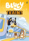 Bluey: Trains : An Illustrated Chapter Book - Book