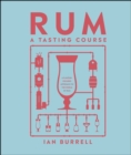 Rum A Tasting Course : A Flavour-Focused Approach to the World of Rum - eBook