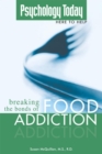 Psychology Today: Breaking the Bonds of Food Addiction - eBook