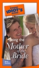 The Pocket Idiot's Guide to Being The Mother Of The Bride - eBook