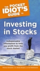 The Pocket Idiot's Guide to Investing in Stocks : Indispensable Information to Help You Profit from the Stock Market - eBook