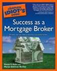 The Complete Idiot's Guide to Success as a Mortgage Broker : Priceless Tips You Need to Become a Successful Broker - eBook