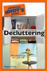 The Complete Idiot's Guide to Decluttering : Win the Turf War with Your Stuff - eBook