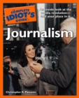 The Complete Idiot's Guide to Journalism : An Insider Look at the Media Revolution and Your Place in It - eBook