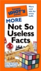 The Pocket Idiot's Guide to More Not So Useless Facts : More Cool Info for Trivia Buffs - eBook