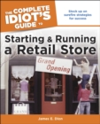 The Complete Idiot's Guide to Starting and Running a Retail Store : Stock Up on Surefire Strategies for Success - eBook