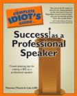The Complete Idiot's Guide to Success as a Professional Speaker - eBook