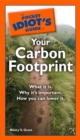 The Pocket Idiot's Guide to Your Carbon Footprint : What It Is. Why It s Important. How You Can Lower It. - eBook