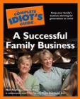 The Complete Idiot's Guide to a Successful Family Business : Keep Your Family s Business Thriving for Generations to Come - eBook