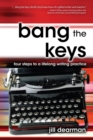 Bang The Keys : Four Steps to a Lifelong Writing Practice - eBook