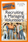 The Complete Idiot's Guide to Recruiting and Managing Volunteers : Find—and Keep—the Volunteer Help You Need - eBook