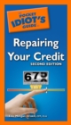 The Pocket Idiot's Guide to Repairing Your Credit, 2nd Edition - eBook