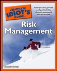 The Complete Idiot's Guide to Risk Management : Get Dynamic Growth and Profitability Through Successful Risk Strategies - eBook