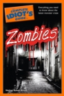 The Complete Idiot's Guide to Zombies : Everything You Need to Know About the Latest Monster Craze - eBook
