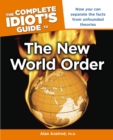 The Complete Idiot's Guide to the New World Order : Now You Can Separate the Facts from Unfounded Theories - eBook