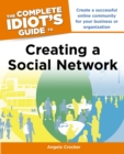 The Complete Idiot's Guide to Creating a Social Network : Create a Successful Online Community for Your Business or Organization - eBook