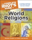 The Complete Idiot's Guide to World Religions, 4th Edition : A Revealing Comparison of the Faiths That Shape the Lives of Millions - eBook