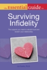 The Essential Guide to Surviving Infidelity : The Support You Need to Rebuild Trust and Reclaim Your Relationship - eBook