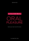 The Sexy Little Book of Oral Pleasure : Send Your Lover Over the Moon - eBook