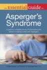 The Essential Guide to Asperger's Syndrome : A Parent’s Complete Source of Information and Advice on Raising a Child with Asperger’s - eBook