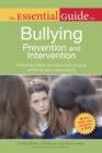 The Essential Guide to Bullying Prevention and Intervention : Protecting Children and Teens from Physical, Emotional, and Online Bullying - eBook