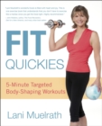 Fit Quickies : Five-Minute, Targeted Body-Shaping Workouts - eBook