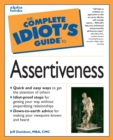 The Complete Idiot's Guide to Assertiveness : Down-to-Earth Advice for Getting Your Way without Jeopardizing Relationships - eBook