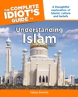 The Complete Idiot's Guide to Understanding Islam, 2nd Edition : A Thoughtful Exploration of Islamic Culture and Beliefs - eBook