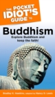 The Pocket Idiot's Guide to Buddhism : Explore Buddhism and Keep the Faith! - eBook