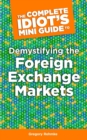 The Complete Idiot's Mini Guide to Demystifying the Foreignexchange Market - eBook