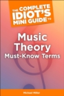 The Complete Idiot's Mini Guide to Music Theory Must-Know Terms - eBook