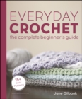 Everyday Crochet: The Complete Beginner's Guide : 15+ Cozy Patterns - eBook