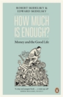 How Much is Enough? : Money and the Good Life - Book