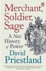 Merchant, Soldier, Sage : A New History of Power - Book