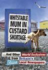 Whitstable Mum In Custard Shortage : ...And Other World Exclusives From Britain's Finest Local Newspapers - eBook