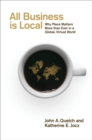 All Business is Local : Why Place Matters More than Ever in a Global, Virtual World - Book