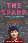 The Spark : A Mother's Story of Nurturing Genius - eBook