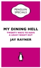 My Dining Hell : Twenty Ways To Have a Lousy Night Out - eBook