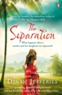 The Separation : Discover the perfect escapist read from the No.1 Sunday Times bestselling author of The Tea Planter s Wife - eBook