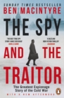The Spy and the Traitor : The Greatest Espionage Story of the Cold War - Book